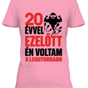 Leggyorsabb voltam 20 éves születésnap – Női póló