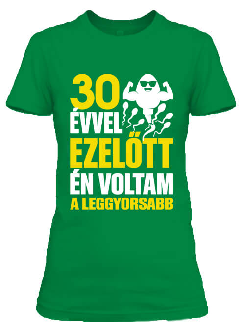 Női póló Leggyorsabb voltam 30 éves születésnap élénkzöld