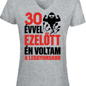Leggyorsabb voltam 30 éves születésnap – Női V nyakú póló