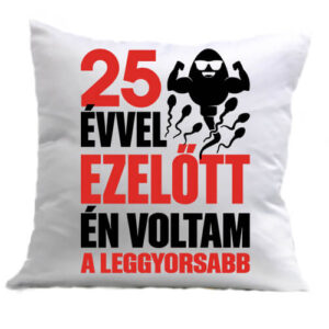 Leggyorsabb voltam 25 éves születésnap – Párna