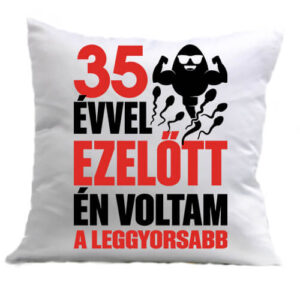 Leggyorsabb voltam 35 éves születésnap – Párna