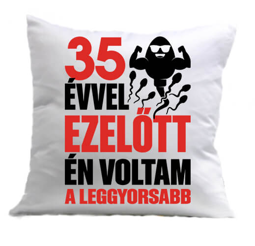 Párna Leggyorsabb voltam 35 éves születésnap fehér