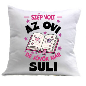 Szép volt az ovi jövök suli – Párna