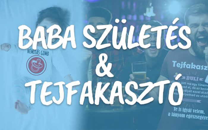 Baba születés & tejfakasztó